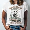 Read Books Be Kind Stay Weird Skeleton Reading Book Lover Unisex Jersey T-Shirt Read Books Be Kind Stay Weird Skeleton Reading Book Lover Unisex Jersey T-Shirt