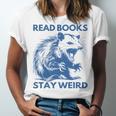 Read Books Stay Weird Unisex Jersey T-Shirt Read Books Stay Weird Unisex Jersey T-Shirt