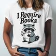 I Require Books Raccoon Reading For Book Lovers Unisex Jersey T-Shirt