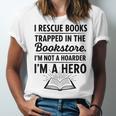 I Rescue Books Trapped In The Bookstore Sarcastic Unisex Jersey T-Shirt