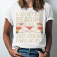 Retro A Day Without Reading Is Like Just Kidding Book Lover Unisex Jersey T-Shirt