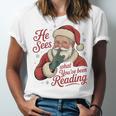 He Sees What You'Ve Been Reading Bookish Christmas Humor Unisex Jersey T-Shirt He Sees What You'Ve Been Reading Bookish Christmas Humor Unisex Jersey T-Shirt
