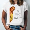 Is That Smut Jesus Book Spicy Smutty Books Unisex Jersey T-Shirt Is That Smut Jesus Book Spicy Smutty Books Unisex Jersey T-Shirt