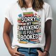 Sorry My Weekend Is Fully Booked Book Lovers Present Unisex Jersey T-Shirt
