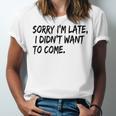 Sorry I Am Late Sarcastic Introvert Quote Text Unisex Jersey T-Shirt
