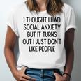 I Thought I Had Social Anxiety Introvert Slogan Unisex Jersey T-Shirt I Thought I Had Social Anxiety Introvert Slogan Unisex Jersey T-Shirt