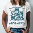 I Tried To Form A Gang Book Club Quote For Women Unisex Jersey T-Shirt