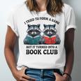 I Tried To Form Gang But It Turned Into A Book Club Reading Unisex Jersey T-Shirt