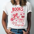 Valentines Book Lover Romance Books Are My Love Language Unisex Jersey T-Shirt