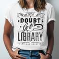 When In Doubt Go To The Library Teacher Vintage Book Lovers Unisex Jersey T-Shirt When In Doubt Go To The Library Teacher Vintage Book Lovers Unisex Jersey T-Shirt