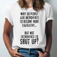Why Do People Ask Introverts To Become More Talkative Unisex Jersey T-Shirt Why Do People Ask Introverts To Become More Talkative Unisex Jersey T-Shirt
