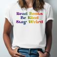 Women's Read Books Be Kind Stay Weird Book Lover Rainbow Unisex Jersey T-Shirt