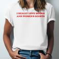 Women's I Really Love Books And Women's Rights Feminist Girls Women Unisex Jersey T-Shirt