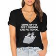 Some Of My Best Friends Are Fictional Book Lover Nerd Women's Jersey Short Sleeve Deep V-Neck Tshirt