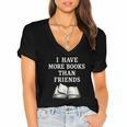 I Have More Books Than Friends Sarcastic Reader Introvert Women's Jersey Short Sleeve Deep V-Neck Tshirt