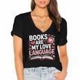 Books Are My Love Language Valentines Book Lover Teacher Women's Jersey Short Sleeve Deep V-Neck Tshirt