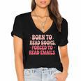Born To Read Books Forced To Read Emails Groovy Reading Women's Jersey Short Sleeve Deep V-Neck Tshirt