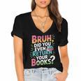 Bruh Did You Even Return Your Books Cool Women's Jersey Short Sleeve Deep V-Neck Tshirt Bruh Did You Even Return Your Books Cool Women's Jersey Short Sleeve Deep V-Neck Tshirt