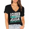 I Closed My Book To Be Here Read Readers Reader Reading Women's Jersey Short Sleeve Deep V-Neck Tshirt I Closed My Book To Be Here Read Readers Reader Reading Women's Jersey Short Sleeve Deep V-Neck Tshirt