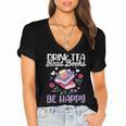 Drink Tea Read Books Be Happy Book Lover Reading Women's Jersey Short Sleeve Deep V-Neck Tshirt