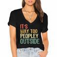 It's Way Too Peopley Outside Introvert Sarcastic Vintage Women's Jersey Short Sleeve Deep V-Neck Tshirt