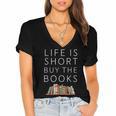 Life Is Short Buy Books Quote For Bookworms Women's Jersey Short Sleeve Deep V-Neck Tshirt