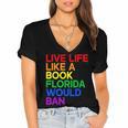 Live Life Like A Book Florida Would Ban LGBTQ Pride Equality Women's Jersey Short Sleeve Deep V-Neck Tshirt Live Life Like A Book Florida Would Ban LGBTQ Pride Equality Women's Jersey Short Sleeve Deep V-Neck Tshirt