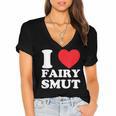 I Love Fairy Smut Book Lover Saying Women's Jersey Short Sleeve Deep V-Neck Tshirt