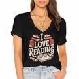 I Love Reading Books Literature Enthusiast Fun Women's Jersey Short Sleeve Deep V-Neck Tshirt I Love Reading Books Literature Enthusiast Fun Women's Jersey Short Sleeve Deep V-Neck Tshirt