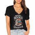 Maybe Books Are Addicted To Me Women's Jersey Short Sleeve Deep V-Neck Tshirt