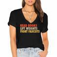 Read Books Lift Weights Fight Fascists Reading Humor Women's Jersey Short Sleeve Deep V-Neck Tshirt Read Books Lift Weights Fight Fascists Reading Humor Women's Jersey Short Sleeve Deep V-Neck Tshirt