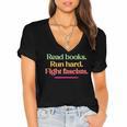 Read Books Run Hard Fight Fascists Women's Jersey Short Sleeve Deep V-Neck Tshirt