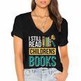 I Still Read Childrens Books Bibliophile Reader Women's Jersey Short Sleeve Deep V-Neck Tshirt