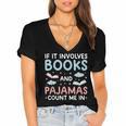Reading Bedtime If It Involves Books And Pajamas Count Me In Women's Jersey Short Sleeve Deep V-Neck Tshirt