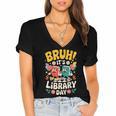 Reading Book Lover School Librarian Bruh It's Library Day Women's Jersey Short Sleeve Deep V-Neck Tshirt