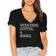 Weekends Coffee And Books Reading Lovers And Coffee Women's Jersey Short Sleeve Deep V-Neck Tshirt