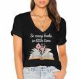 So Many Books Little Time Loves To Read Books Bookworm Women's Jersey Short Sleeve Deep V-Neck Tshirt So Many Books Little Time Loves To Read Books Bookworm Women's Jersey Short Sleeve Deep V-Neck Tshirt