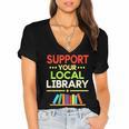 Support Your Local Library Librarian Reader Book Lover Women's Jersey Short Sleeve Deep V-Neck Tshirt