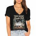 Tired Moms Book Club Coffee Chaos Chapters Book Lover Women's Jersey Short Sleeve Deep V-Neck Tshirt Tired Moms Book Club Coffee Chaos Chapters Book Lover Women's Jersey Short Sleeve Deep V-Neck Tshirt