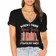 When I Think About Books I Touch My Shelf Bookworm Lovers Women's Jersey Short Sleeve Deep V-Neck Tshirt