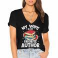 My Wife Is My Favorite Author Book Writer Women's Jersey Short Sleeve Deep V-Neck Tshirt My Wife Is My Favorite Author Book Writer Women's Jersey Short Sleeve Deep V-Neck Tshirt