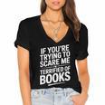 If You'Re Trying To Scare Me I'm Terrified Of Books Retro Women's Jersey Short Sleeve Deep V-Neck Tshirt If You'Re Trying To Scare Me I'm Terrified Of Books Retro Women's Jersey Short Sleeve Deep V-Neck Tshirt