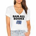 Ban All Books Satire Parody Meme Joke Ironic Sarcastic Weird Women's Jersey Short Sleeve Deep V-Neck Tshirt