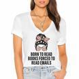 Born To Read Books Forced To Read Emails Messy Bun Reading Women's Jersey Short Sleeve Deep V-Neck Tshirt Born To Read Books Forced To Read Emails Messy Bun Reading Women's Jersey Short Sleeve Deep V-Neck Tshirt