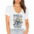 Born To Read Forced To Work Bookish Girl Book Lover Women's Jersey Short Sleeve Deep V-Neck Tshirt Born To Read Forced To Work Bookish Girl Book Lover Women's Jersey Short Sleeve Deep V-Neck Tshirt