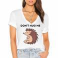 Don't Hug Me Porcupine Or Hedgehog Introvert Women's Jersey Short Sleeve Deep V-Neck Tshirt