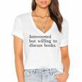 Introverted But Willing To Discuss Books Women's Jersey Short Sleeve Deep V-Neck Tshirt