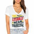 You Literally Mean Figuratively Grammar Teacher Book Writers Women's Jersey Short Sleeve Deep V-Neck Tshirt You Literally Mean Figuratively Grammar Teacher Book Writers Women's Jersey Short Sleeve Deep V-Neck Tshirt