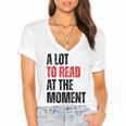 A Lot To Read At The Moment Reading Book Reader Nerd Women's Jersey Short Sleeve Deep V-Neck Tshirt A Lot To Read At The Moment Reading Book Reader Nerd Women's Jersey Short Sleeve Deep V-Neck Tshirt
