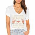 Retro A Day Without Reading Is Like Just Kidding Book Lover Women's Jersey Short Sleeve Deep V-Neck Tshirt Retro A Day Without Reading Is Like Just Kidding Book Lover Women's Jersey Short Sleeve Deep V-Neck Tshirt